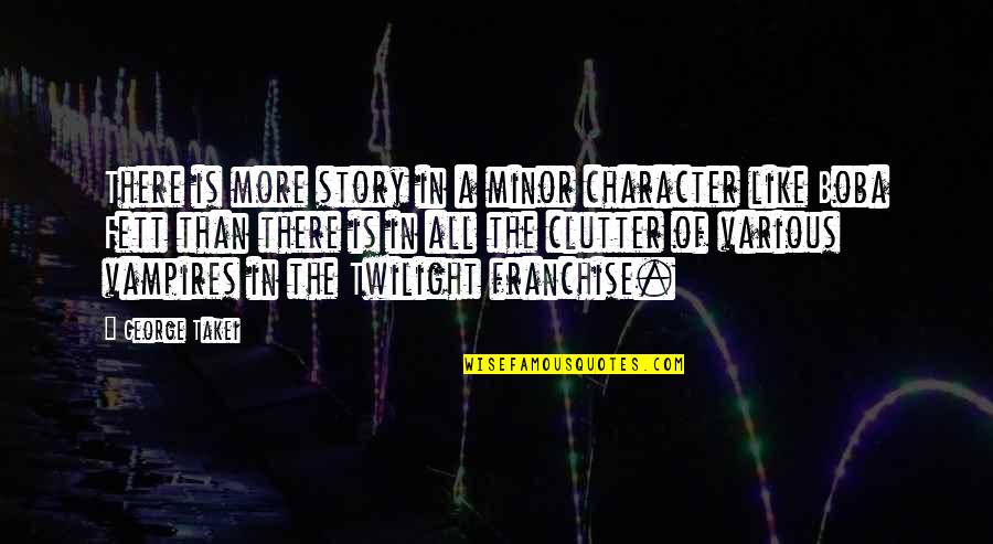 Heightwise Quotes By George Takei: There is more story in a minor character