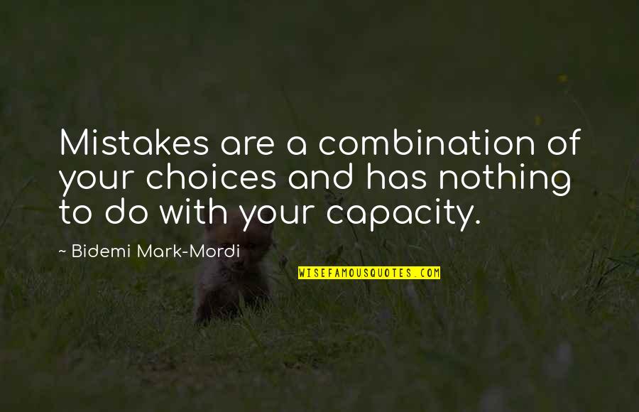 Heighway Apparel Quotes By Bidemi Mark-Mordi: Mistakes are a combination of your choices and Heighway Apparel Quotes By Bidemi Mark-Mordi: Mistakes are a combination of your choices and