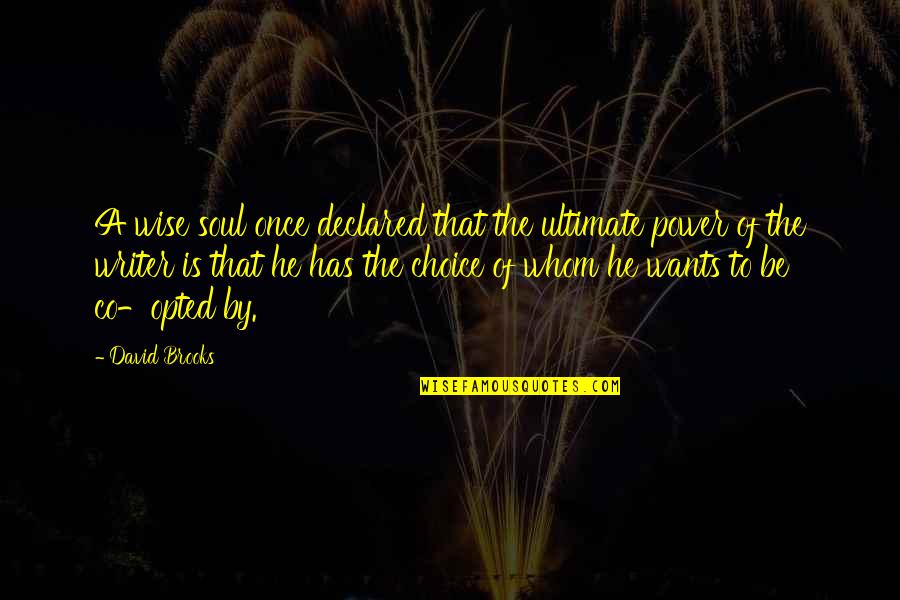 Heihachi Hayashida Quotes By David Brooks: A wise soul once declared that the ultimate Heihachi Hayashida Quotes By David Brooks: A wise soul once declared that the ultimate