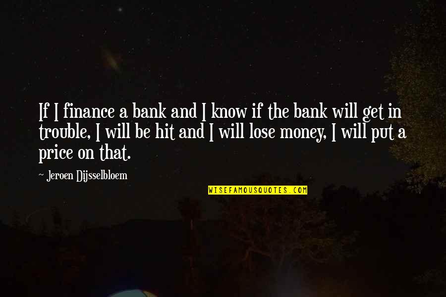 Heihachi Throws Quotes By Jeroen Dijsselbloem: If I finance a bank and I know Heihachi Throws Quotes By Jeroen Dijsselbloem: If I finance a bank and I know