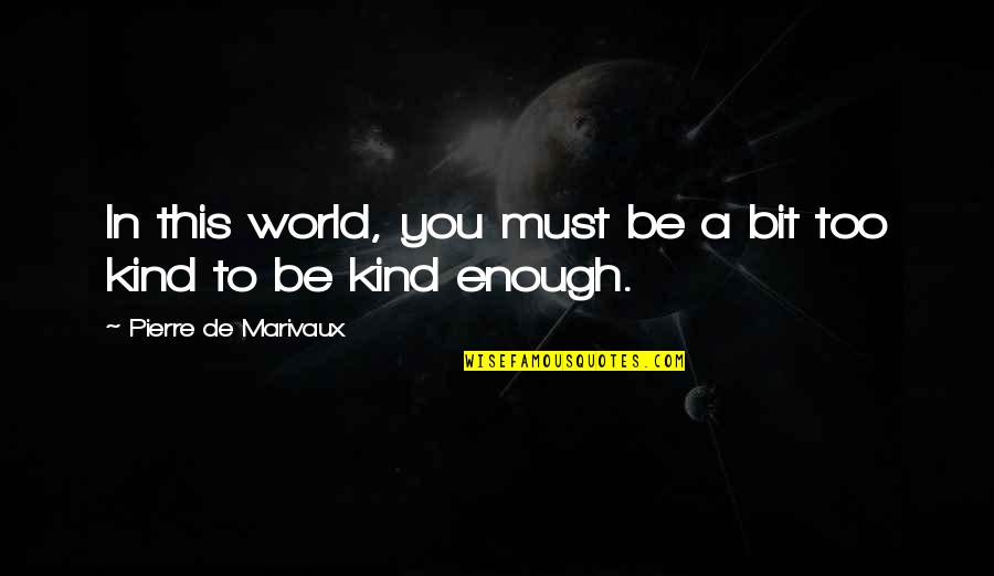 Heihachiro Fukuda Quotes By Pierre De Marivaux: In this world, you must be a bit Heihachiro Fukuda Quotes By Pierre De Marivaux: In this world, you must be a bit