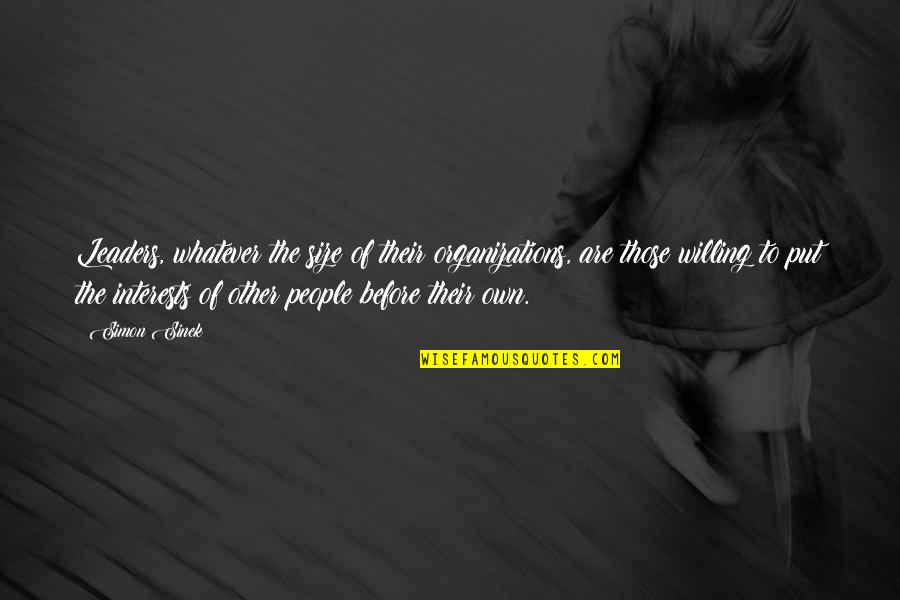 Heike Kamerlingh Onnes Quotes By Simon Sinek: Leaders, whatever the size of their organizations, are Heike Kamerlingh Onnes Quotes By Simon Sinek: Leaders, whatever the size of their organizations, are