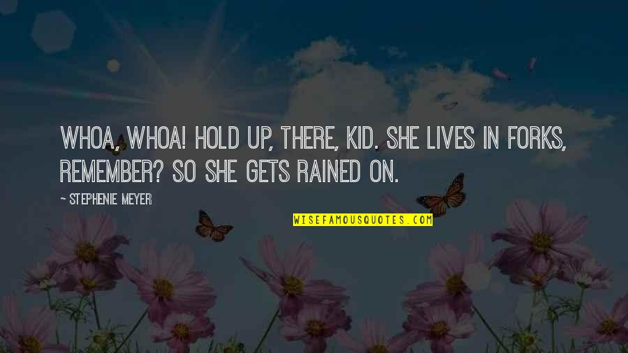 Heikko Deutschmanns Height Quotes By Stephenie Meyer: Whoa, whoa! Hold up, there, kid. She lives Heikko Deutschmanns Height Quotes By Stephenie Meyer: Whoa, whoa! Hold up, there, kid. She lives