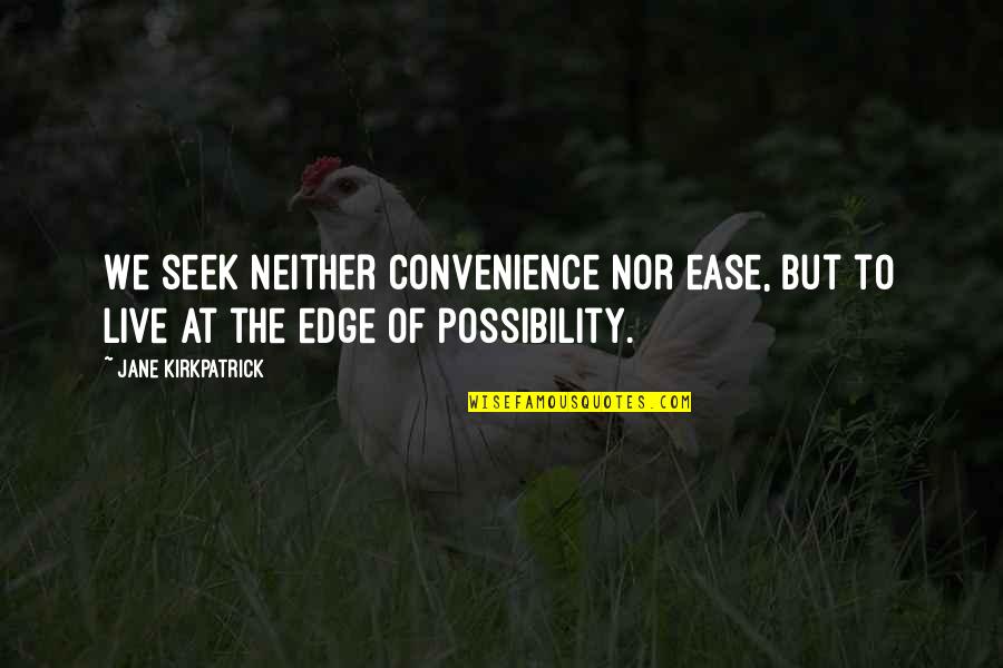 Heil Quotes By Jane Kirkpatrick: We seek neither convenience nor ease, but to