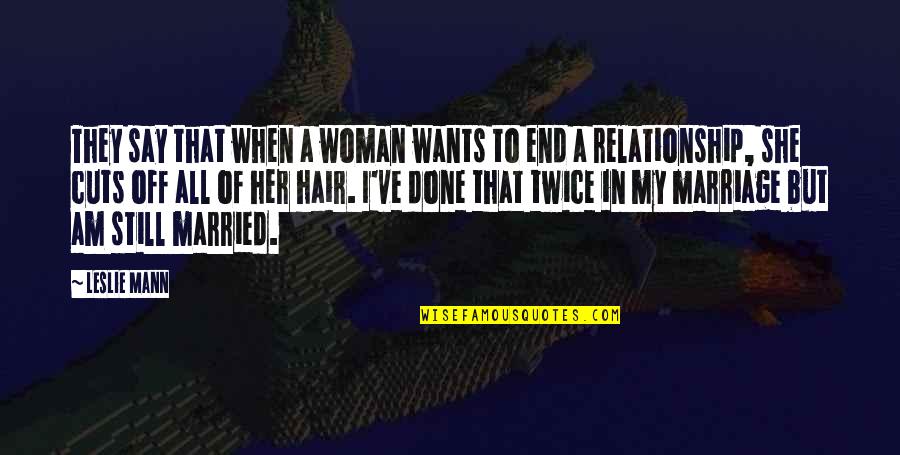 Heilala Quotes By Leslie Mann: They say that when a woman wants to Heilala Quotes By Leslie Mann: They say that when a woman wants to