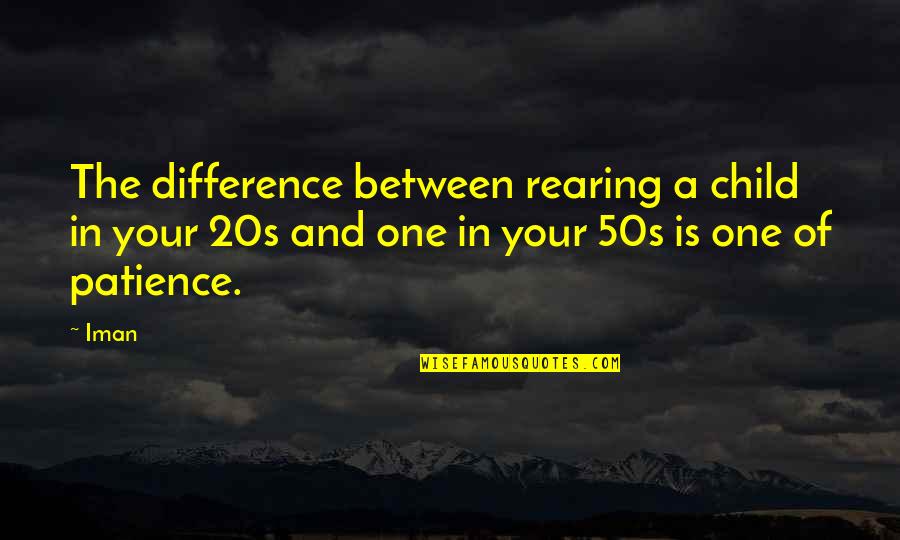 Heilbrunner Quotes By Iman: The difference between rearing a child in your