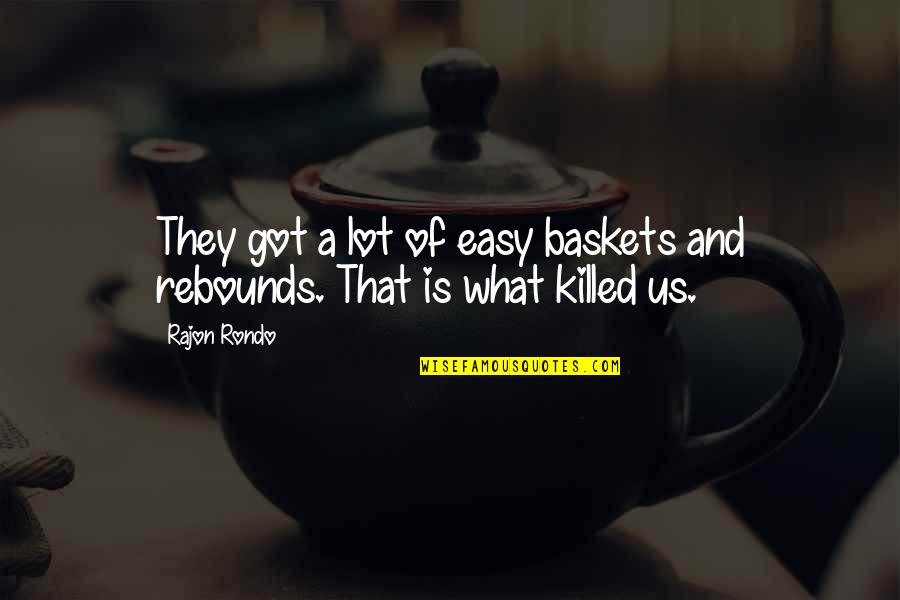 Heilbrunner Quotes By Rajon Rondo: They got a lot of easy baskets and