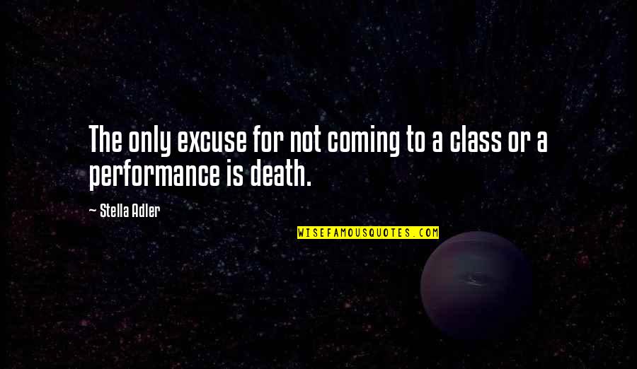 Heilige Barbara Quotes By Stella Adler: The only excuse for not coming to a