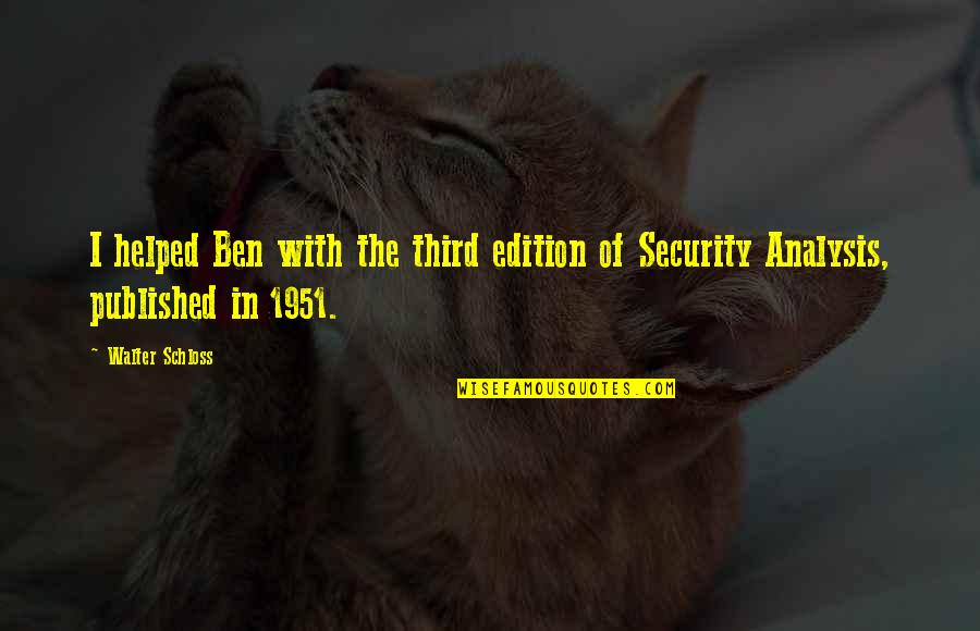 Heiligman Mogul Quotes By Walter Schloss: I helped Ben with the third edition of