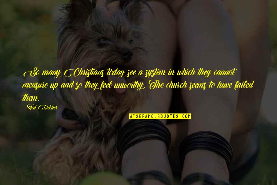 Heiligt Mer Des Todes Quotes By Ted Dekker: So many Christians today see a system in