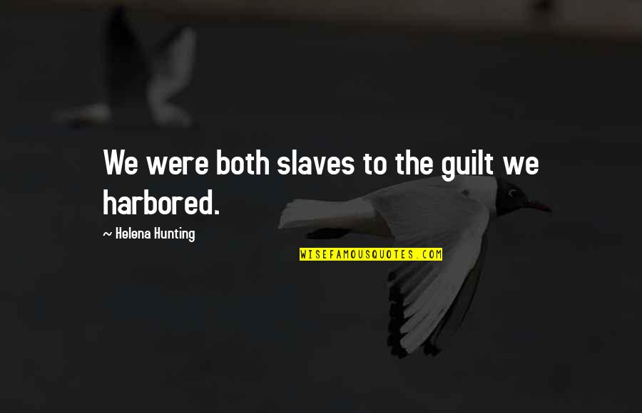Heilmittelwerbegesetz Quotes By Helena Hunting: We were both slaves to the guilt we Heilmittelwerbegesetz Quotes By Helena Hunting: We were both slaves to the guilt we