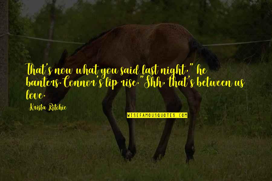 Heilsam Leben Quotes By Krista Ritchie: That's now what you said last night," he Heilsam Leben Quotes By Krista Ritchie: That's now what you said last night," he