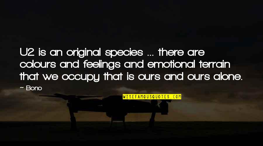 Heimark Dist Quotes By Bono: U2 is an original species ... there are