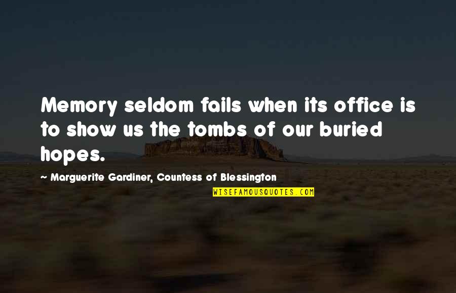Heimark Wines Quotes By Marguerite Gardiner, Countess Of Blessington: Memory seldom fails when its office is to Heimark Wines Quotes By Marguerite Gardiner, Countess Of Blessington: Memory seldom fails when its office is to