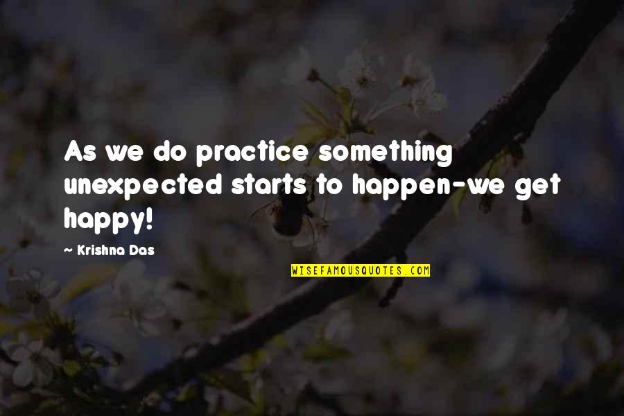 Heimberger Used Typewriters Quotes By Krishna Das: As we do practice something unexpected starts to