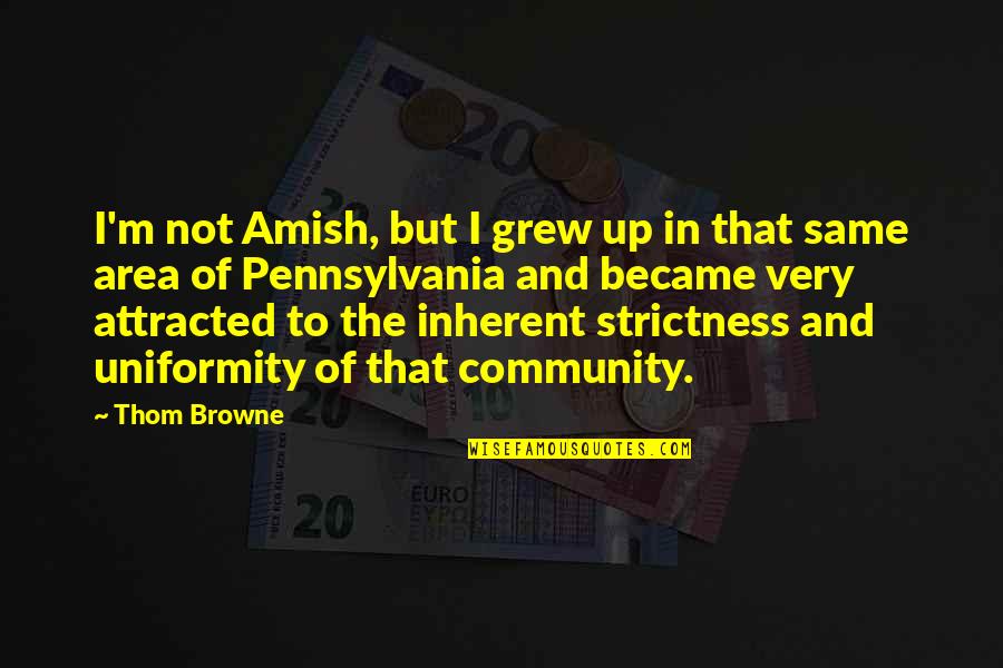 Heimbuch Obituary Quotes By Thom Browne: I'm not Amish, but I grew up in Heimbuch Obituary Quotes By Thom Browne: I'm not Amish, but I grew up in