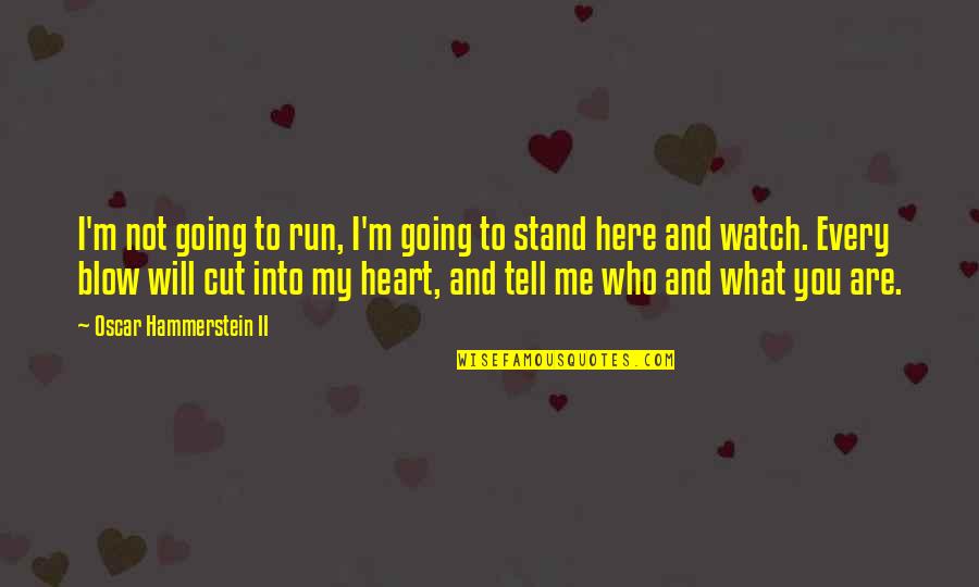 Heimburger Construction Quotes By Oscar Hammerstein II: I'm not going to run, I'm going to Heimburger Construction Quotes By Oscar Hammerstein II: I'm not going to run, I'm going to