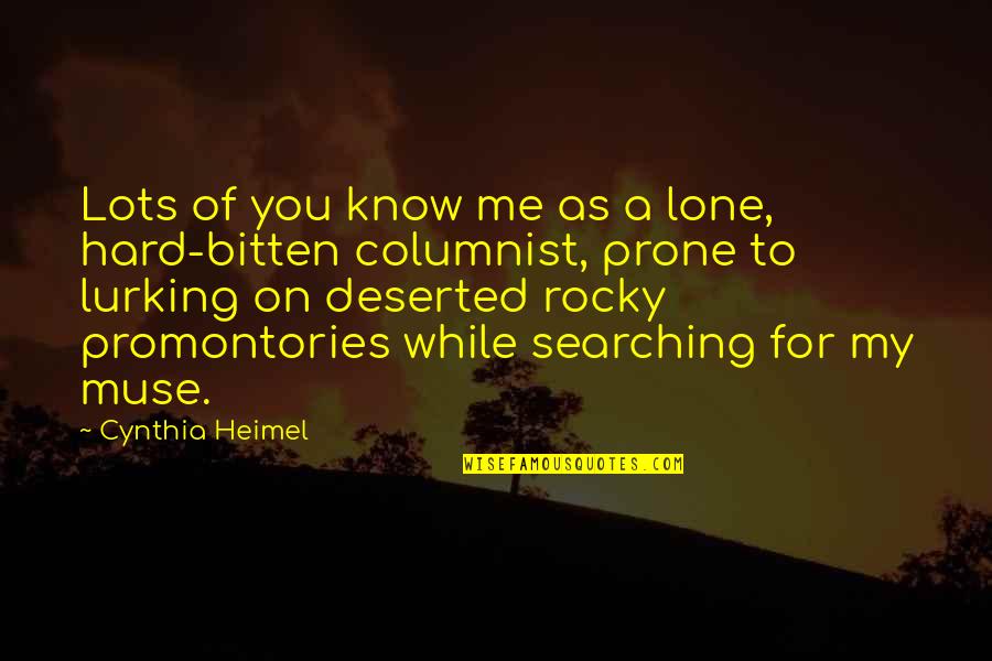 Heimel's Quotes By Cynthia Heimel: Lots of you know me as a lone,