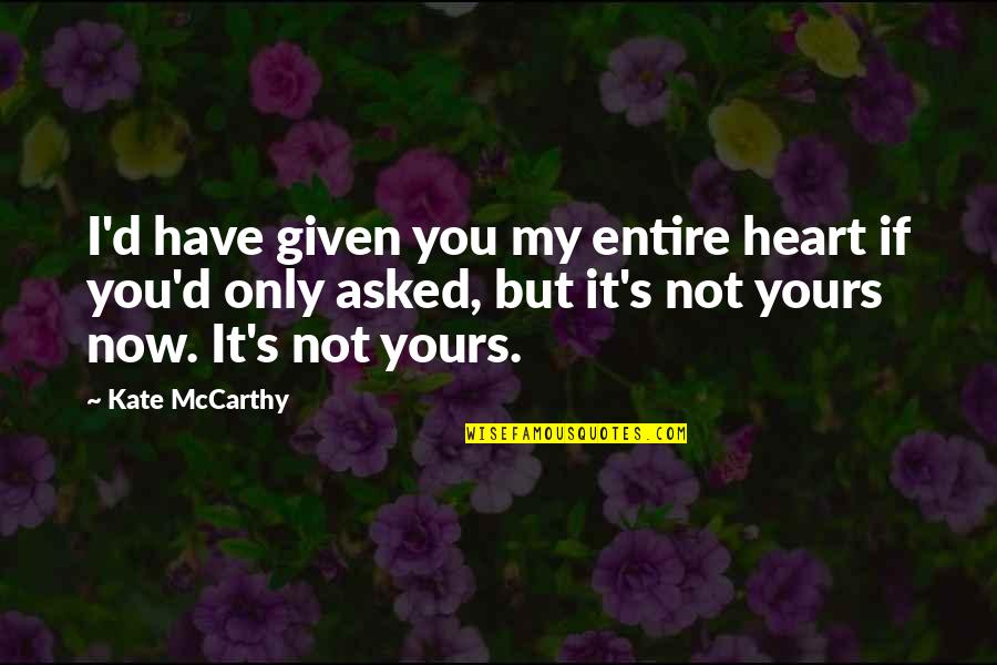 Heimer Runes Quotes By Kate McCarthy: I'd have given you my entire heart if