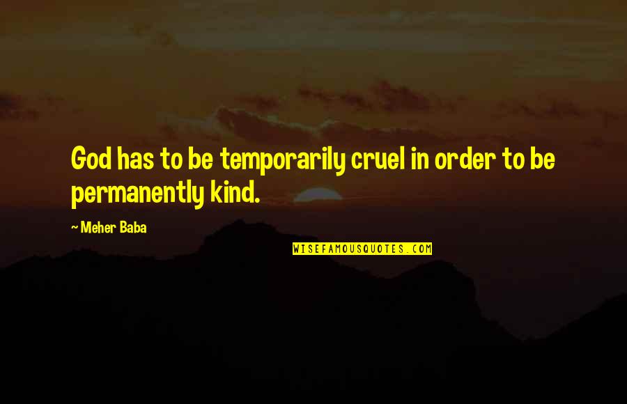 Heimgartner Trailer Quotes By Meher Baba: God has to be temporarily cruel in order
