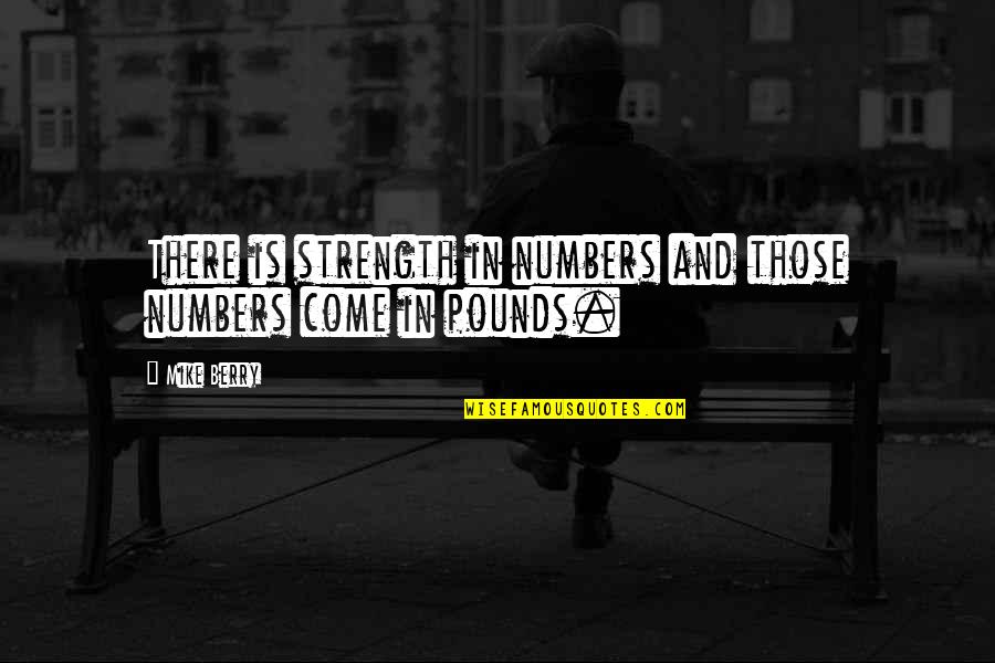 Heimlich Butterfly Quote Quotes By Mike Berry: There is strength in numbers and those numbers