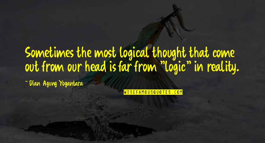 Heindel Chocolates Quotes By Dian Agung Yogantara: Sometimes the most logical thought that come out