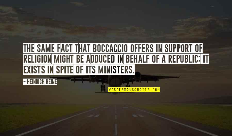 Heine Heinrich Quotes By Heinrich Heine: The same fact that Boccaccio offers in support