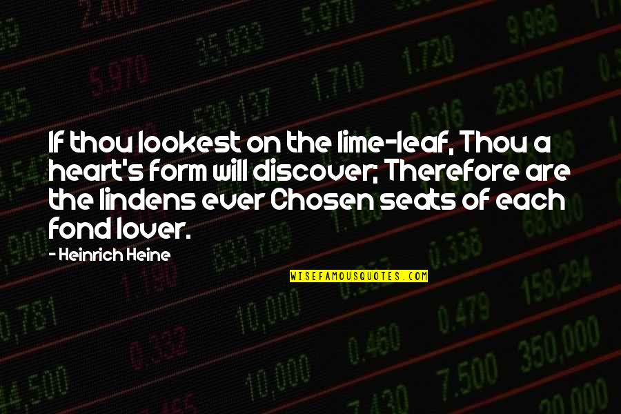 Heine Heinrich Quotes By Heinrich Heine: If thou lookest on the lime-leaf, Thou a