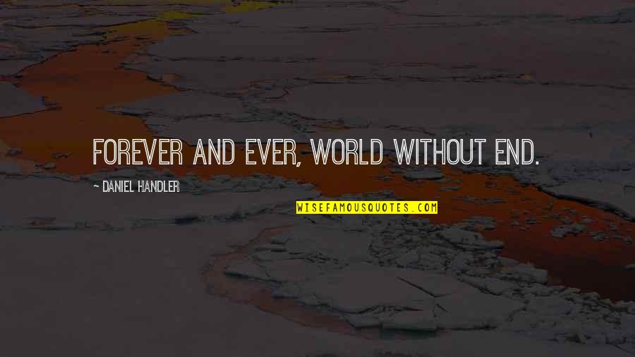 Heine Poetry Quotes By Daniel Handler: Forever and ever, world without end.