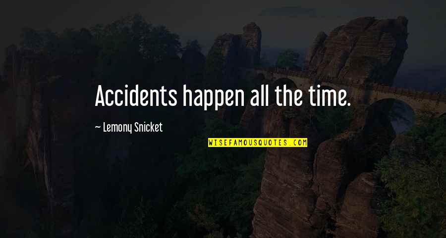 Heine Westenfluss Quotes By Lemony Snicket: Accidents happen all the time.