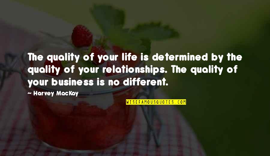 Heinemann Lucy Calkins Quotes By Harvey MacKay: The quality of your life is determined by Heinemann Lucy Calkins Quotes By Harvey MacKay: The quality of your life is determined by