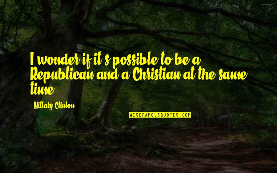 Heinemann Lucy Calkins Quotes By Hillary Clinton: I wonder if it's possible to be a