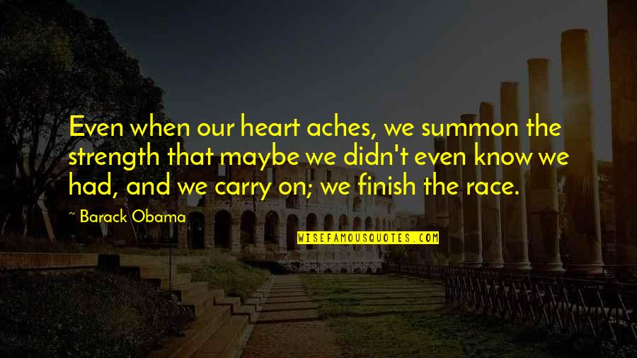 Heinemann Quotes By Barack Obama: Even when our heart aches, we summon the