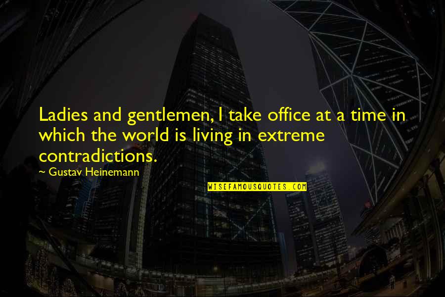 Heinemann Quotes By Gustav Heinemann: Ladies and gentlemen, I take office at a
