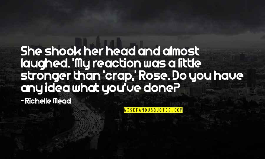 Heiness Quotes By Richelle Mead: She shook her head and almost laughed. 'My Heiness Quotes By Richelle Mead: She shook her head and almost laughed. 'My