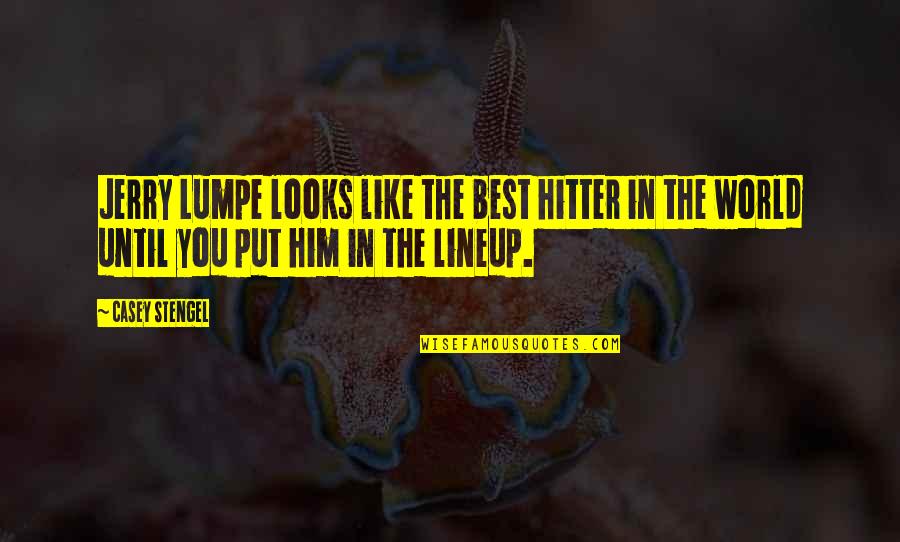 Heiniger Sheep Quotes By Casey Stengel: Jerry Lumpe looks like the best hitter in Heiniger Sheep Quotes By Casey Stengel: Jerry Lumpe looks like the best hitter in