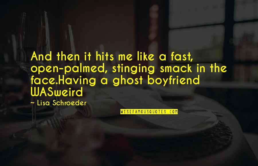 Heiniger Sheep Quotes By Lisa Schroeder: And then it hits me like a fast, Heiniger Sheep Quotes By Lisa Schroeder: And then it hits me like a fast,