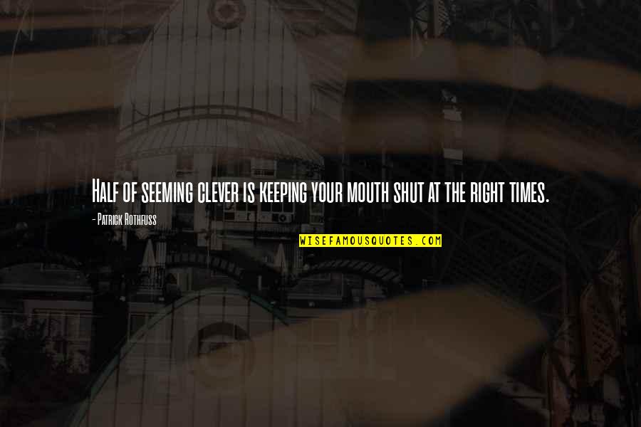 Heiniger Sheep Quotes By Patrick Rothfuss: Half of seeming clever is keeping your mouth Heiniger Sheep Quotes By Patrick Rothfuss: Half of seeming clever is keeping your mouth