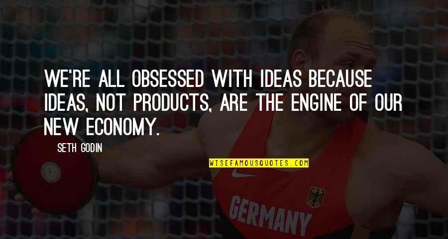 Heinkel Car Quotes By Seth Godin: We're all obsessed with ideas because ideas, not Heinkel Car Quotes By Seth Godin: We're all obsessed with ideas because ideas, not
