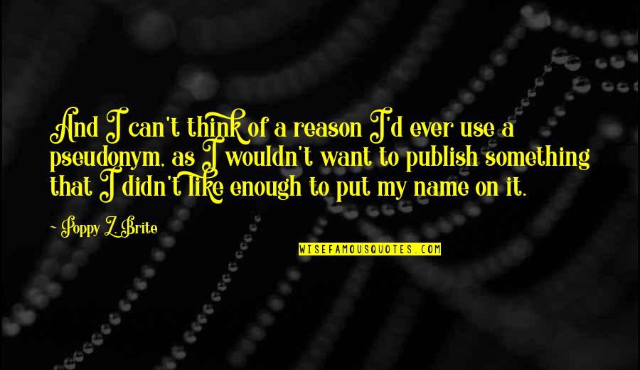 Heinrich Boll Clown Quotes By Poppy Z. Brite: And I can't think of a reason I'd