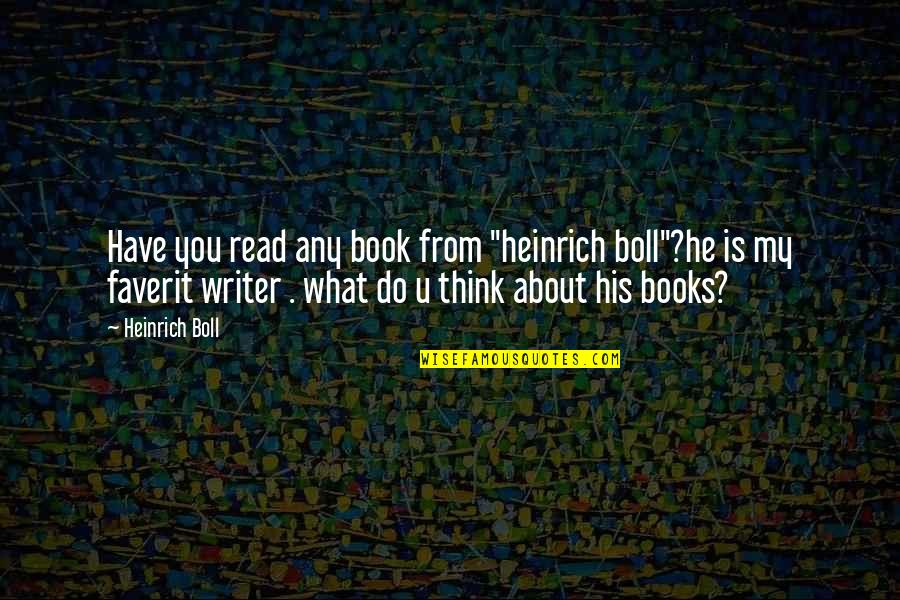 Heinrich Boll Quotes By Heinrich Boll: Have you read any book from "heinrich boll"?he Heinrich Boll Quotes By Heinrich Boll: Have you read any book from "heinrich boll"?he