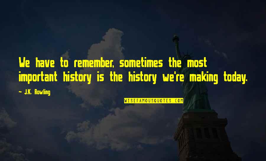 Heinrich Harrer Quotes By J.K. Rowling: We have to remember, sometimes the most important Heinrich Harrer Quotes By J.K. Rowling: We have to remember, sometimes the most important