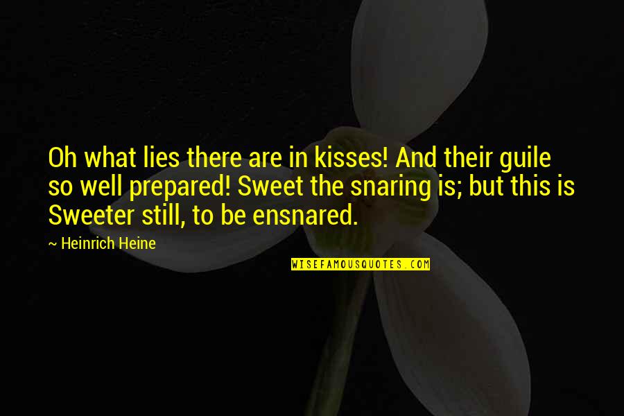 Heinrich Quotes By Heinrich Heine: Oh what lies there are in kisses! And