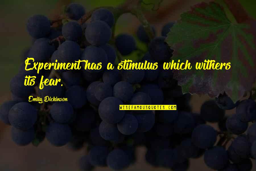 Heinrich Schliemann Quotes By Emily Dickinson: Experiment has a stimulus which withers its fear. Heinrich Schliemann Quotes By Emily Dickinson: Experiment has a stimulus which withers its fear.