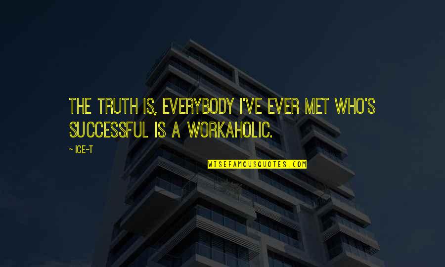 Heinrich Suso Quotes By Ice-T: The truth is, everybody I've ever met who's