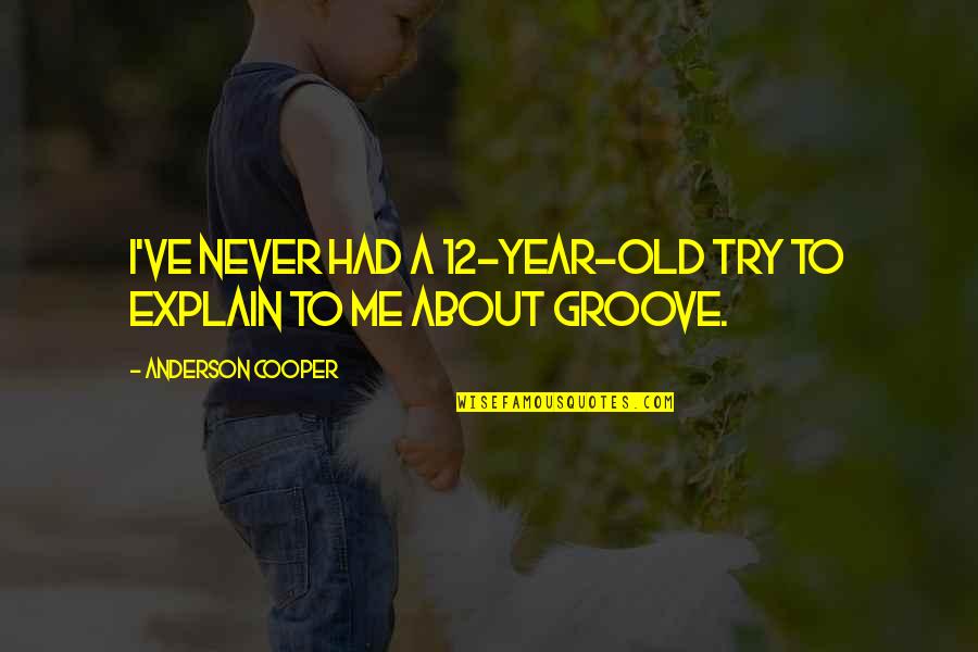 Heinrich Zimmer Quotes By Anderson Cooper: I've never had a 12-year-old try to explain Heinrich Zimmer Quotes By Anderson Cooper: I've never had a 12-year-old try to explain