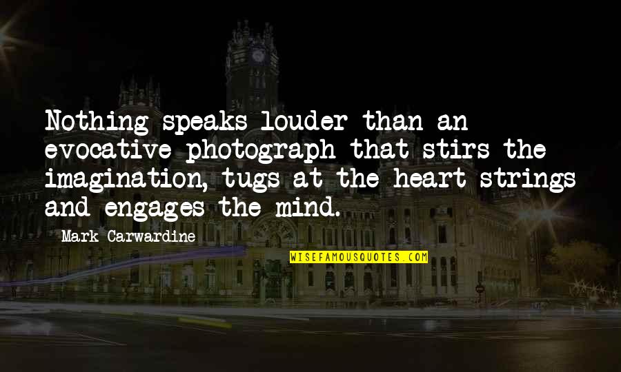 Heinrich Zimmer Quotes By Mark Carwardine: Nothing speaks louder than an evocative photograph that Heinrich Zimmer Quotes By Mark Carwardine: Nothing speaks louder than an evocative photograph that