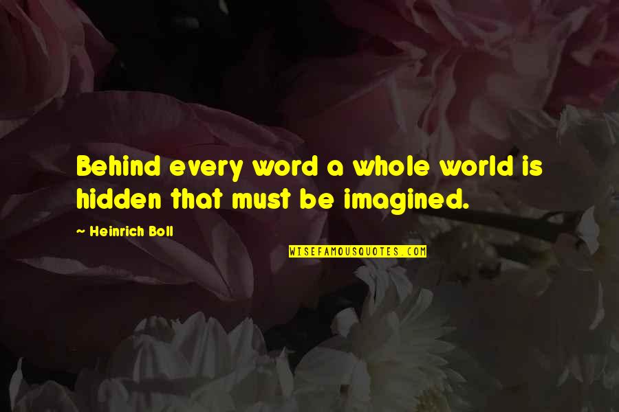 Heinrich's Quotes By Heinrich Boll: Behind every word a whole world is hidden