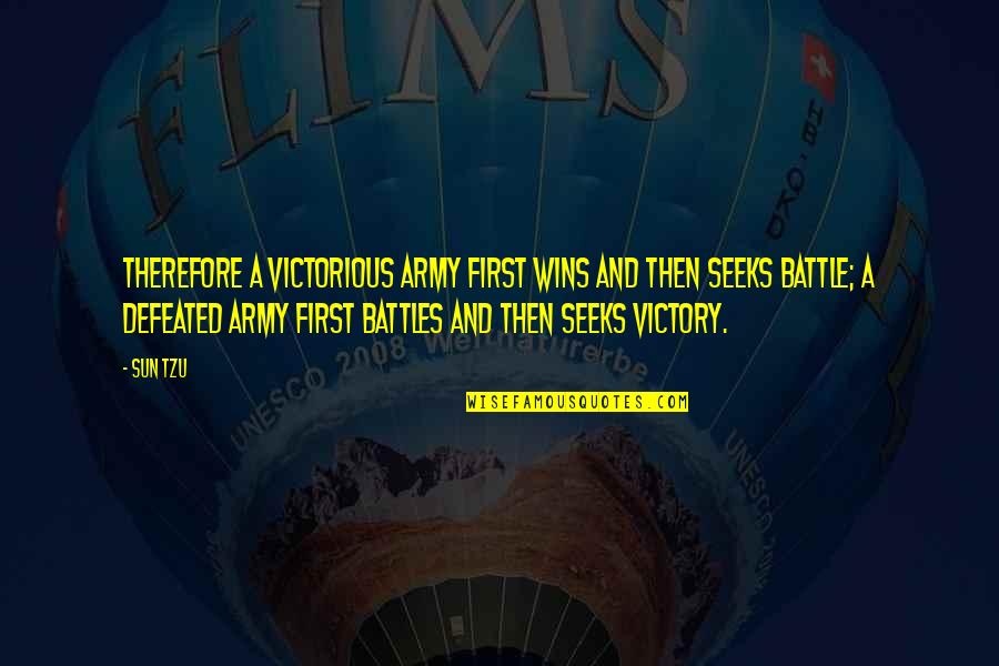 Heinsburg Saskatchewan Quotes By Sun Tzu: Therefore a victorious army first wins and then