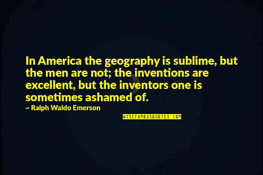 Heinsohns Store Quotes By Ralph Waldo Emerson: In America the geography is sublime, but the